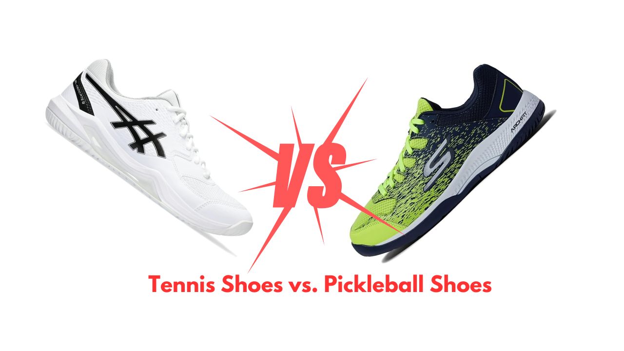 Tennis Shoes vs. Pickleball Shoes